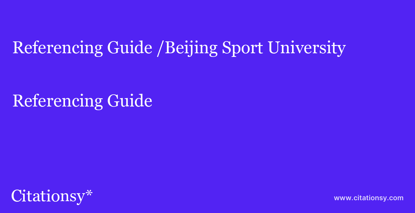 Referencing Guide: /Beijing Sport University
